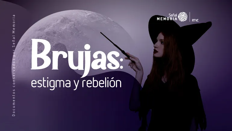 Brujas: estigma y rebelión