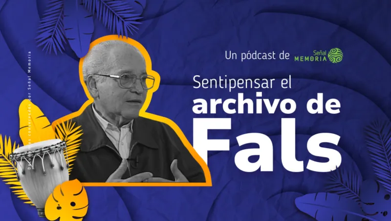 Sentipensar el archivo de Fals Borda