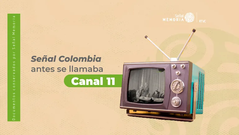 Señal Colombia antes se llamaba Canal 11 
