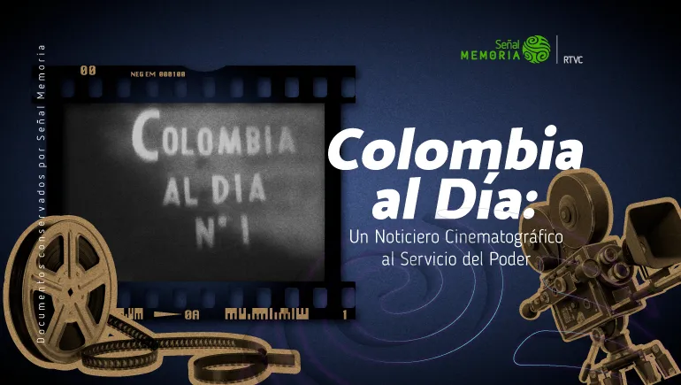 Colombia al Día: Un Noticiero Cinematográfico al Servicio del Poder