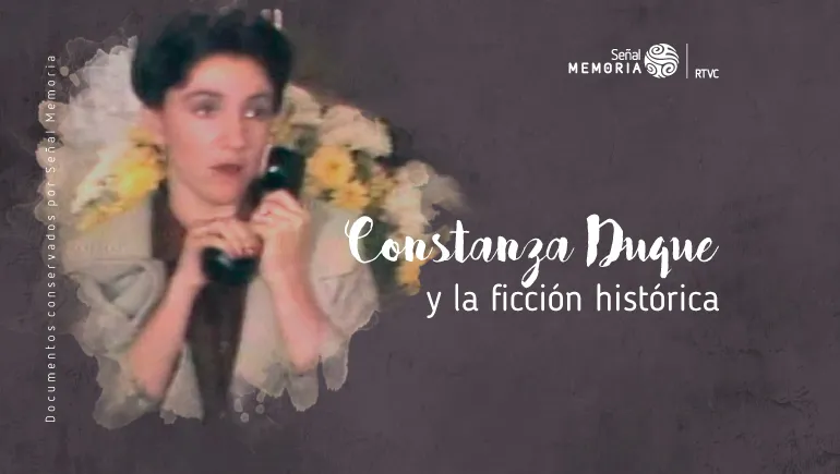 Constanza Duque y la ficción histórica