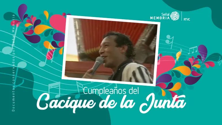 Cumpleaños del Cacique de la Junta