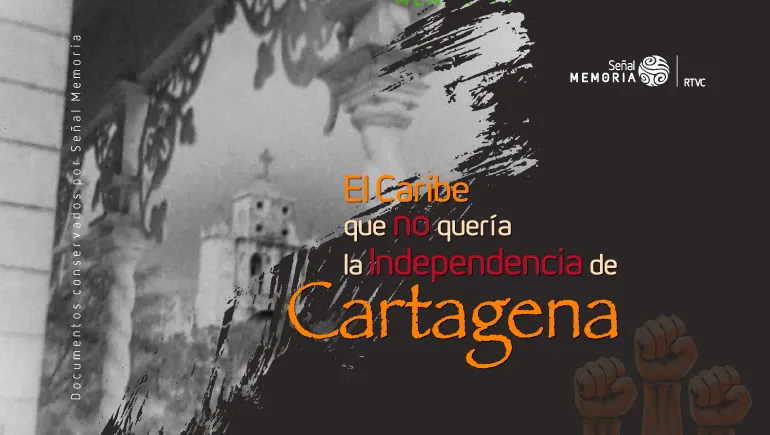 El Caribe que no quería la Independencia de Cartagena