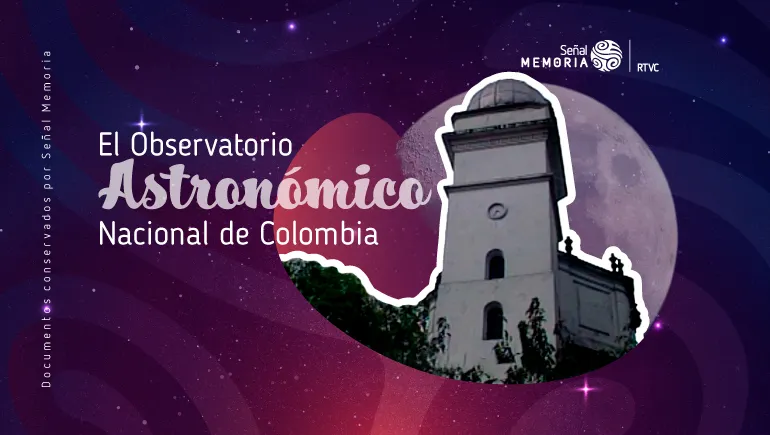 El Observatorio Astronómico Nacional de Colombia