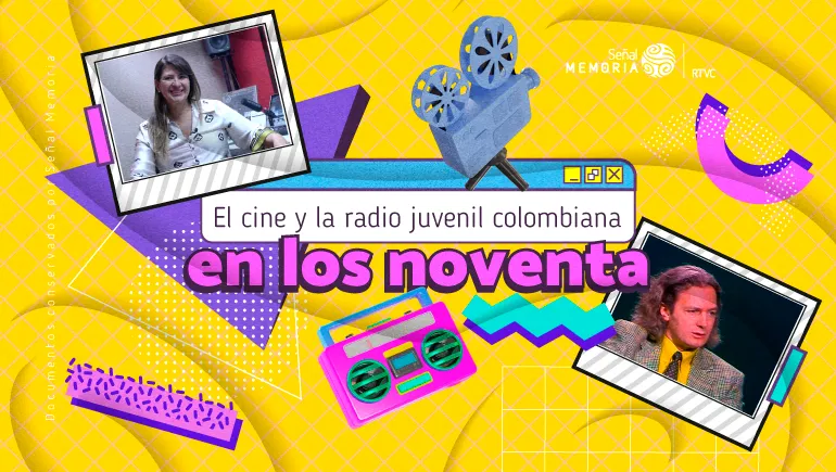 El cine y la radio juvenil colombiana en los novent