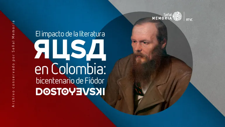 El impacto de la literatura rusa en Colombia: bicentenario de Fiódor Dostoyevski