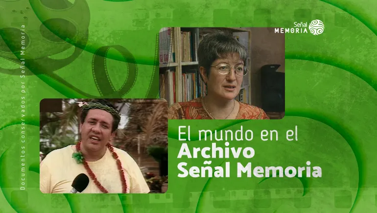 El mundo en en el Archivo Señal Memoria
