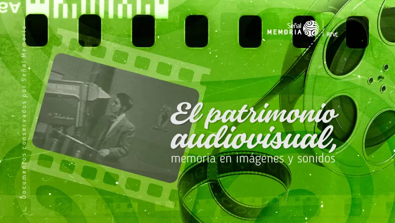 El patrimonio audiovisual, memoria en imágenes y sonidos
