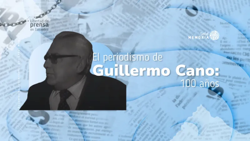  El periodismo de Guillermo Cano: 100 años