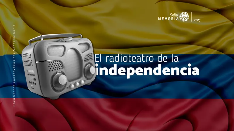 El radioteatro de la independencia