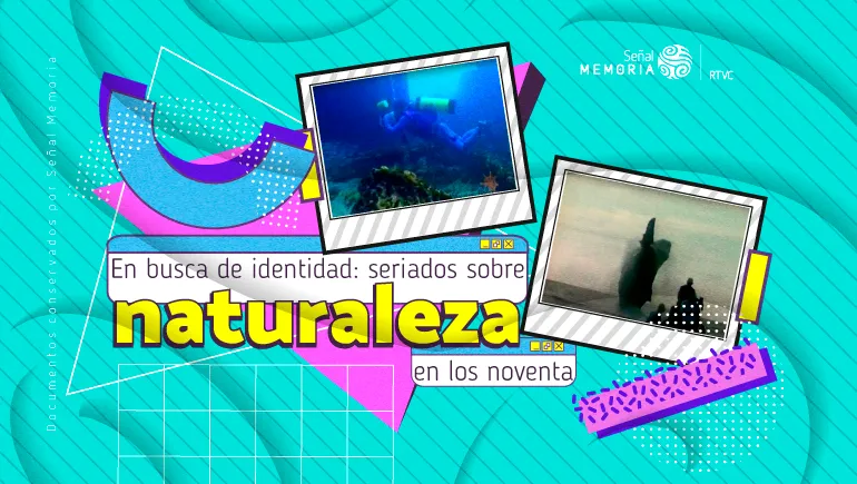En busca de identidad: seriados sobre naturaleza en los noventa