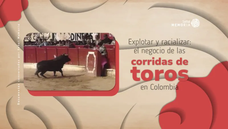 Explotar y racializar: el negocio de las corridas de toros en Colombia