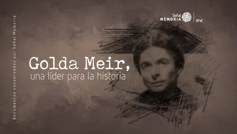 Golda Meir: una líder para la historia.