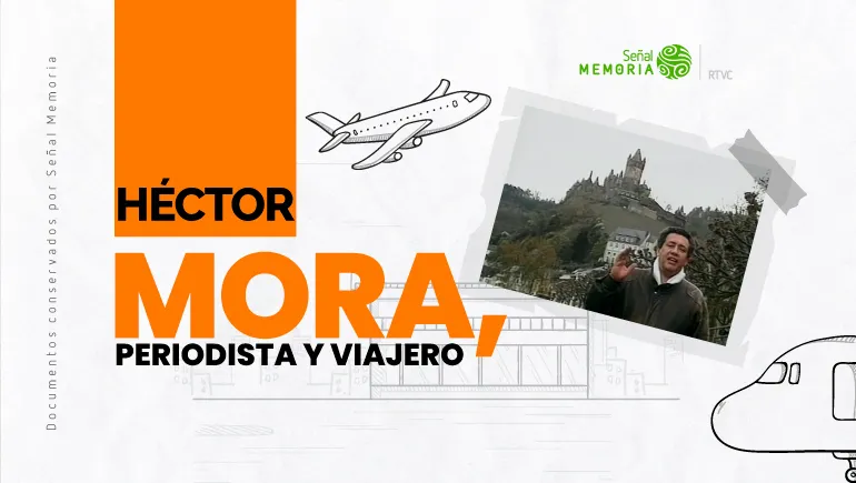 Héctor Mora, periodista y viajero