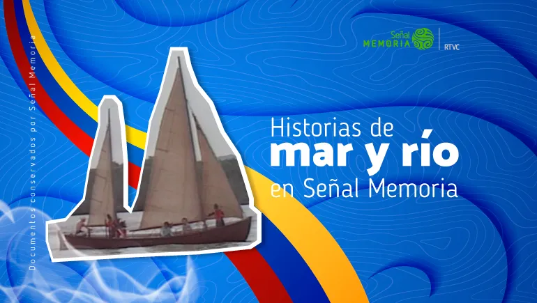  Historias de mar y río en Señal Memoria