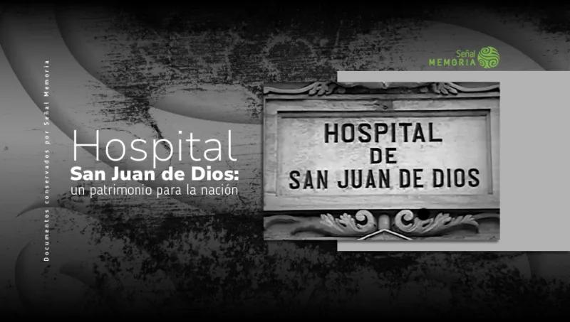 Hospital San Juan de Dios: un patrimonio para la nación.