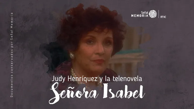 Judy Henríquez y la telenovela Señora Isabel 