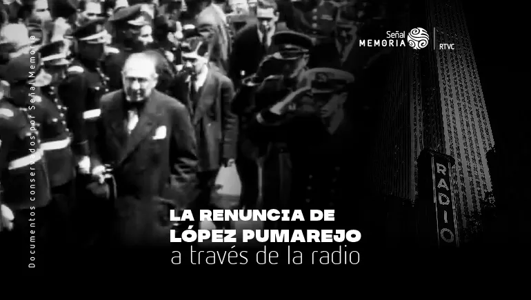 La renuncia de López Pumarejo a través de la radio