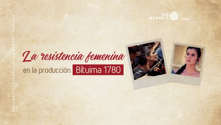 La resistencia femenina en la producción Bituima 1780