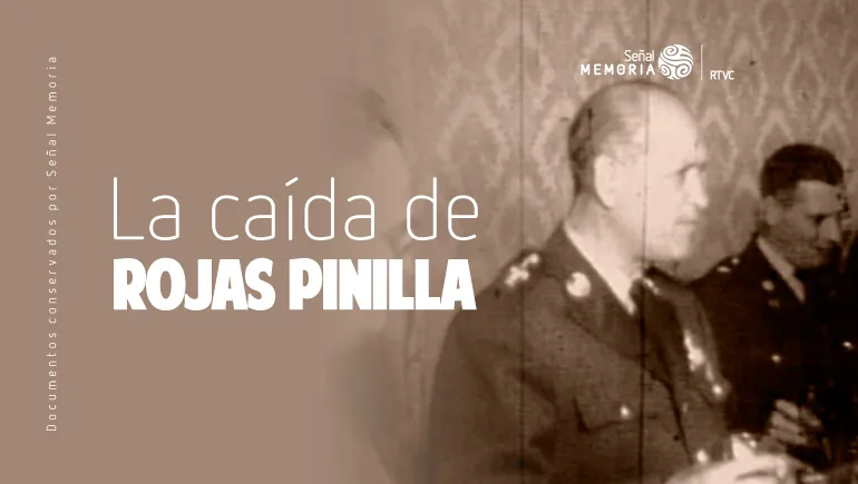 La caída de Rojas Pinilla