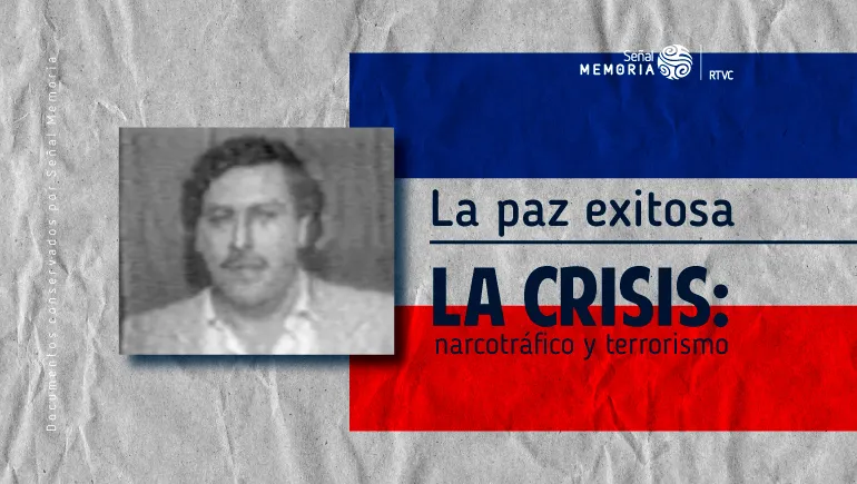 La crisis: narcotráfico y terrorismo