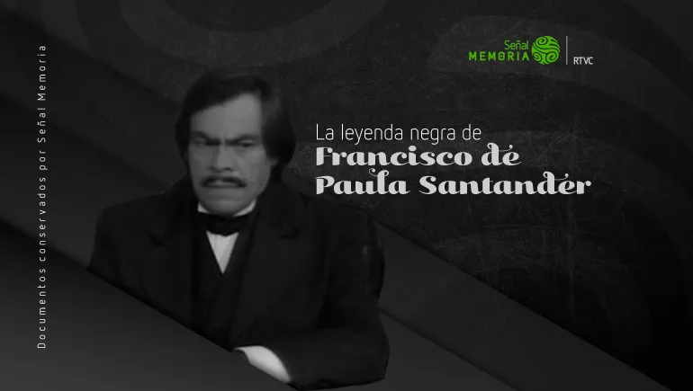 La leyenda negra de Francisco de Paula Santander