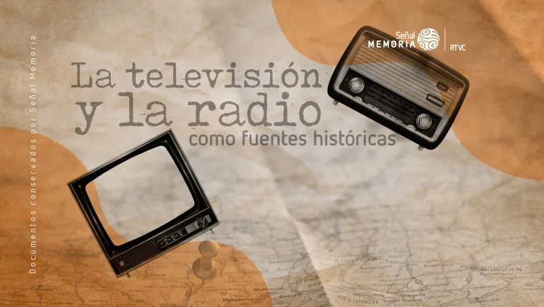 La televisión y la radio como fuentes históricas