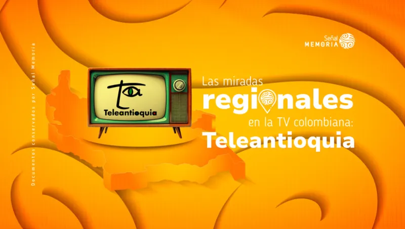 Las miradas regionales en la TV colombiana: Teleantioquia