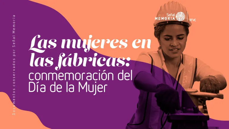 Las mujeres en las fábricas: conmemoración del Día de la Mujer