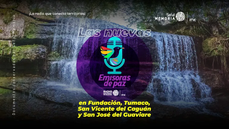 Las nuevas Emisoras de Paz en Fundación, Tumaco, San Vicente del Caguán y San José del Guaviare