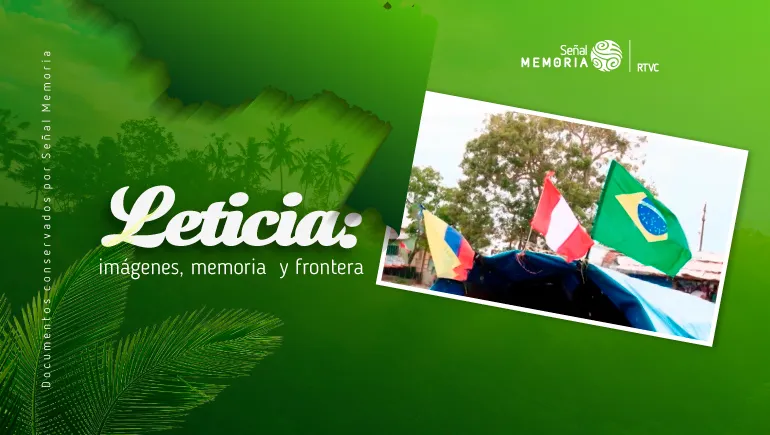 Leticia: imágenes, memoria y frontera
