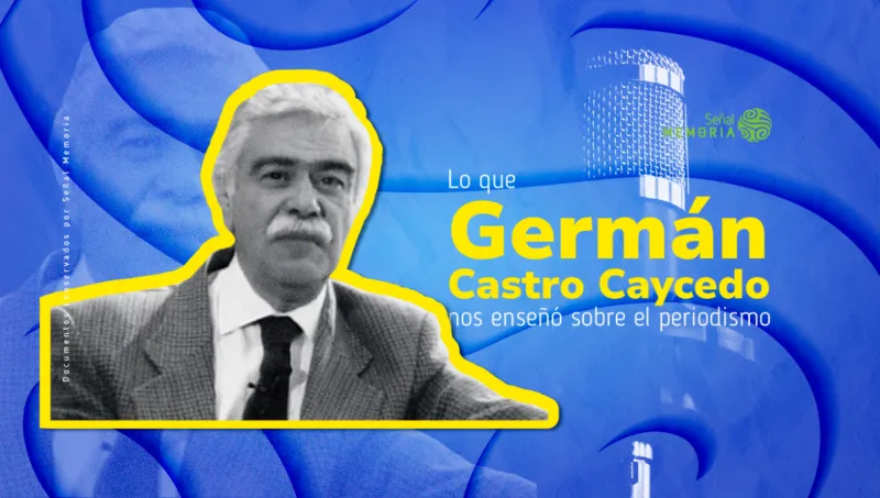 Lo que Germán Castro Caycedo nos enseñó sobre el periodismo