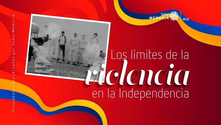 Los límites de la violencia en la Independencia