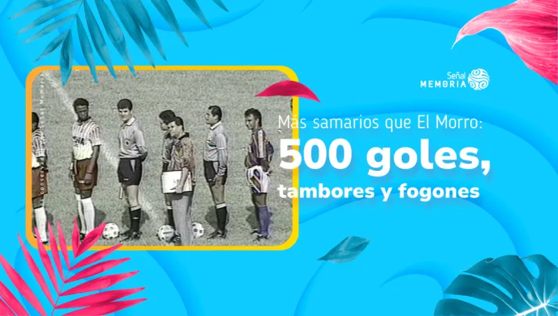 Más samarios que El Morro: 500 goles, tambores y fogones