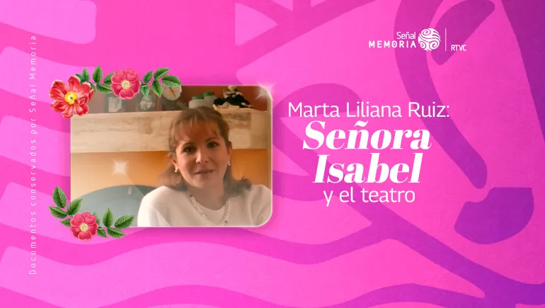 Marta Liliana Ruiz: en Señora Isabel y el teatro.