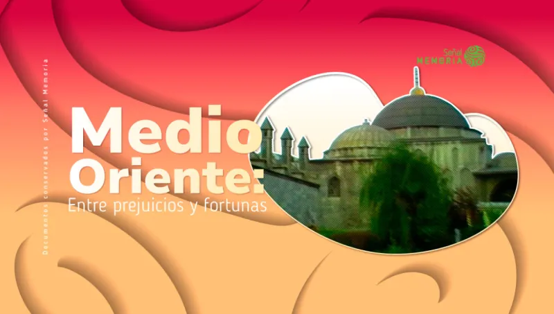 Medio Oriente: Entre prejuicios y fortunas