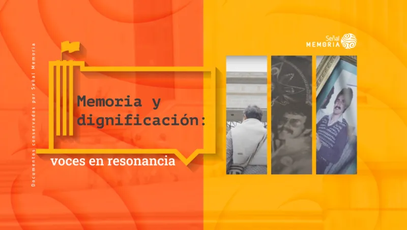 Memoria y dignificación: voces en resonancia