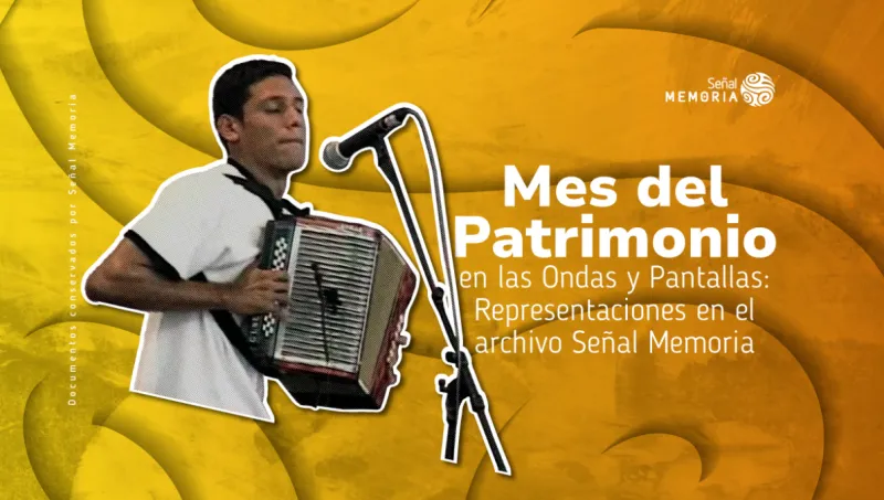  Mes del Patrimonio en las Ondas y Pantallas: Representaciones en el archivo Señal Memoria