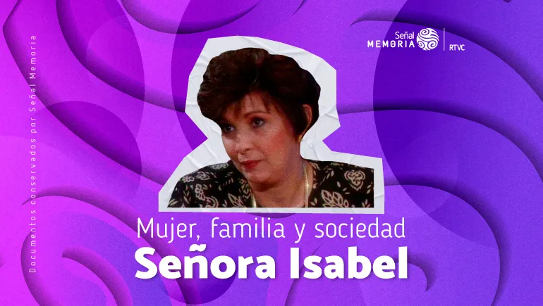 Mujer, familia y sociedad en Señora Isabel