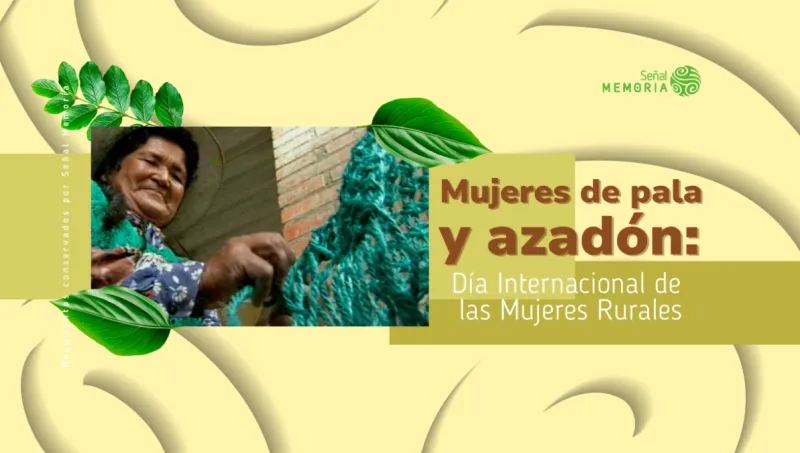 Mujeres de pala y azadón: Día Internacional de las Mujeres Rurales