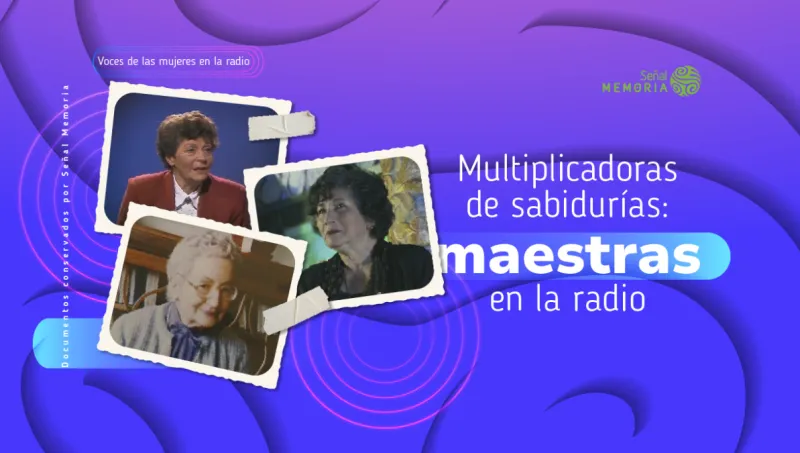 Multiplicadoras de sabidurías: maestras en la radio