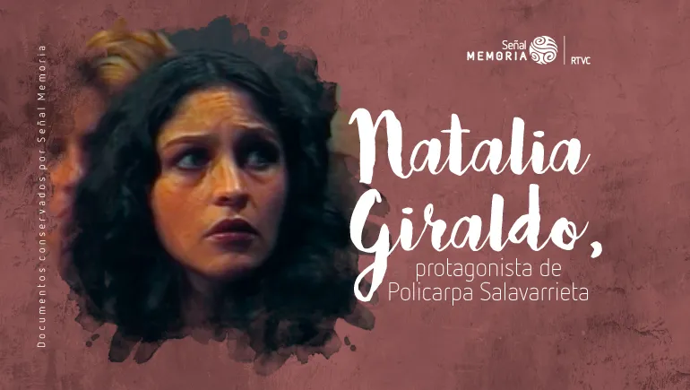 Natalia Giraldo, protagonista de Policarpa Salavarrieta 