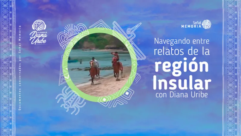Navegando entre relatos de la región Insular con Diana Uribe