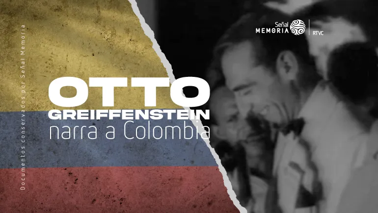 Otto Greiffenstein narra a Colombia