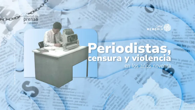 Periodistas, censura y violencia en los años noventa
