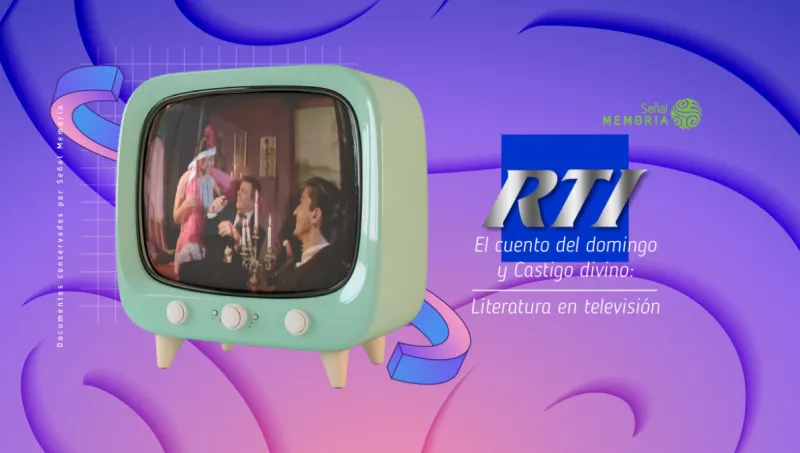 RTI, El cuento del domingo y Castigo divino: Literatura en televisión