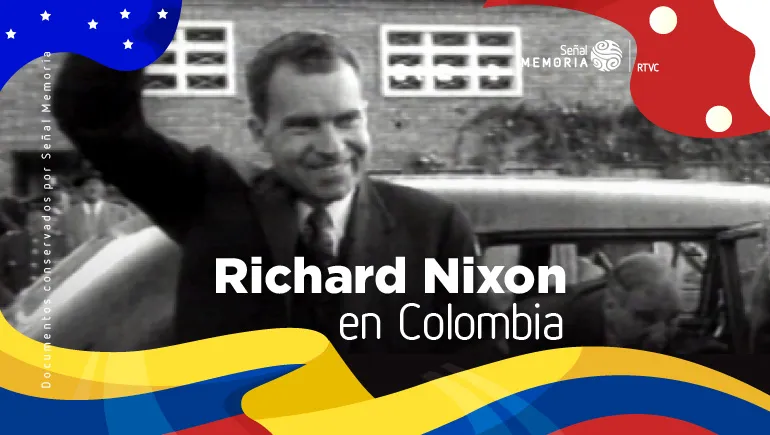 La visita de Richard Nixon a Bogotá