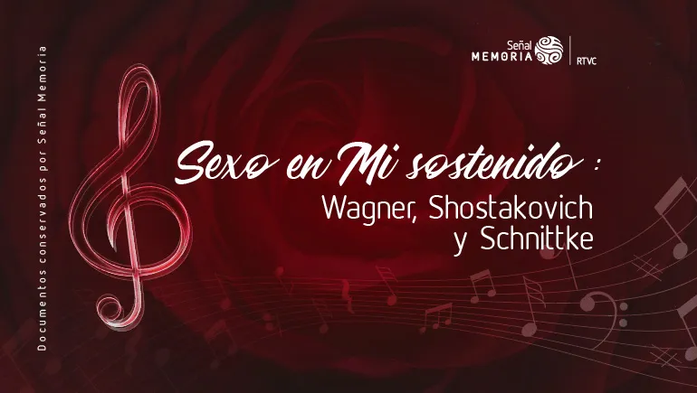 Sexo en Mi sostenido: Wagner, Shostakovich y Schnittke