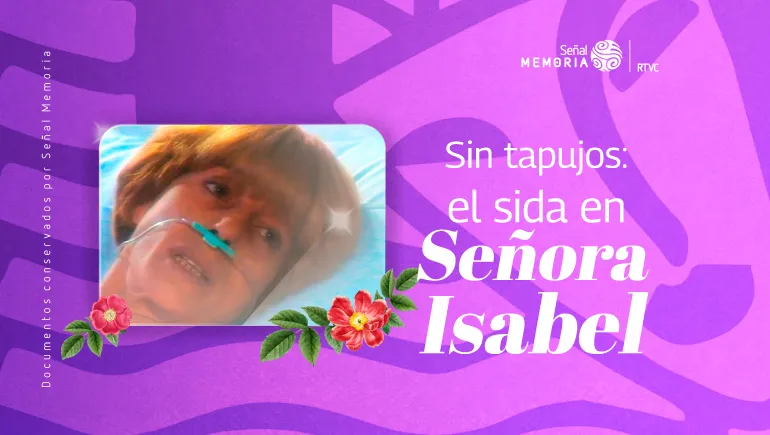 Sin tapujos: el sida en Señora Isabel
