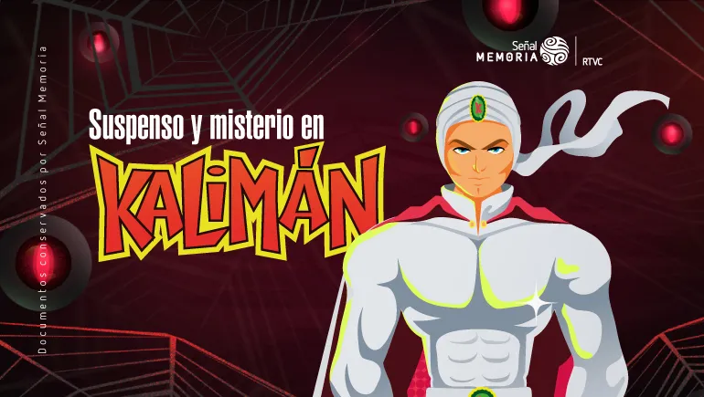 Suspenso y misterio en Kalimán